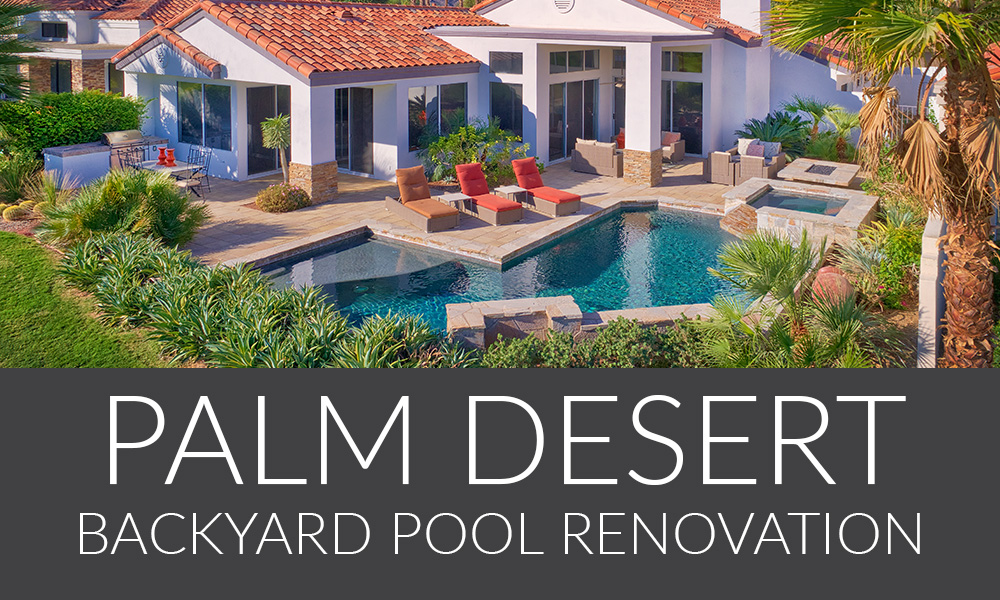 Palm Desert Backyard Pool Renovation